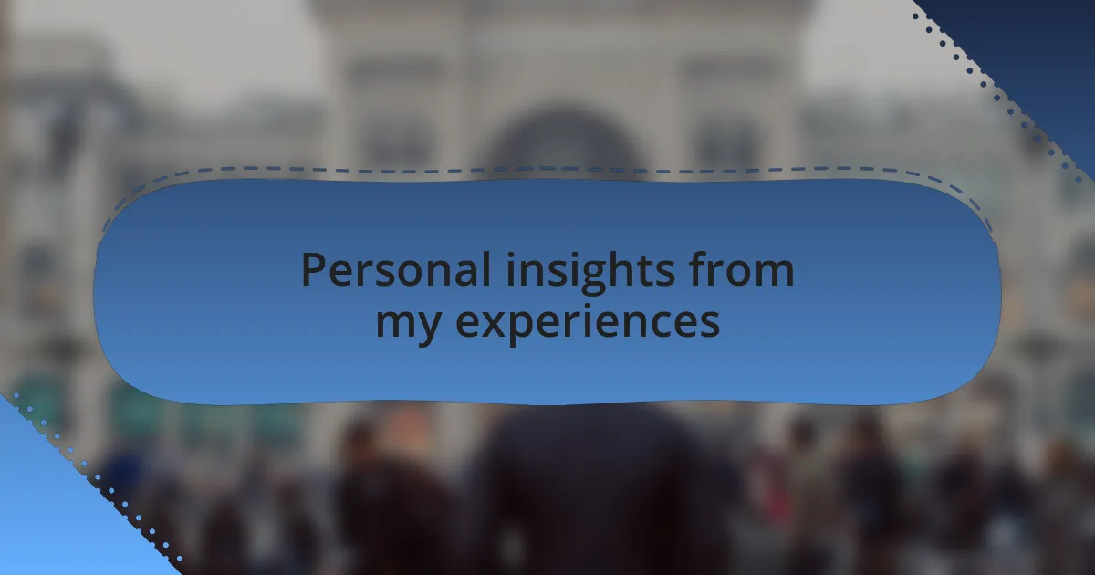 Personal insights from my experiences