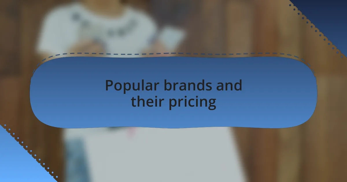 Popular brands and their pricing