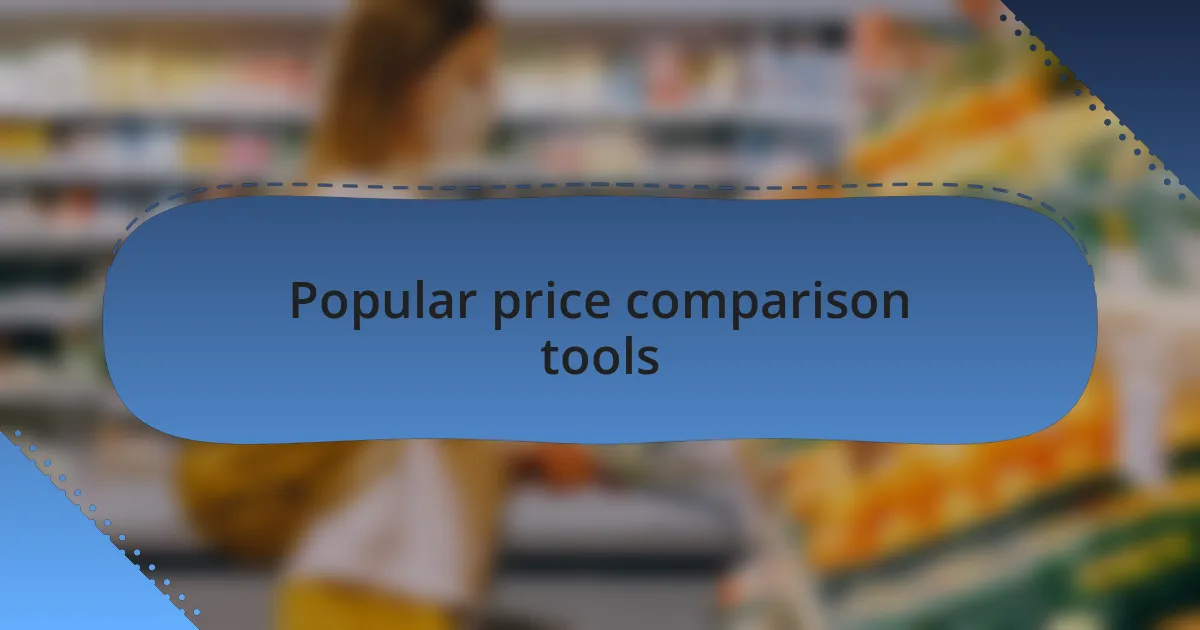 Popular price comparison tools
