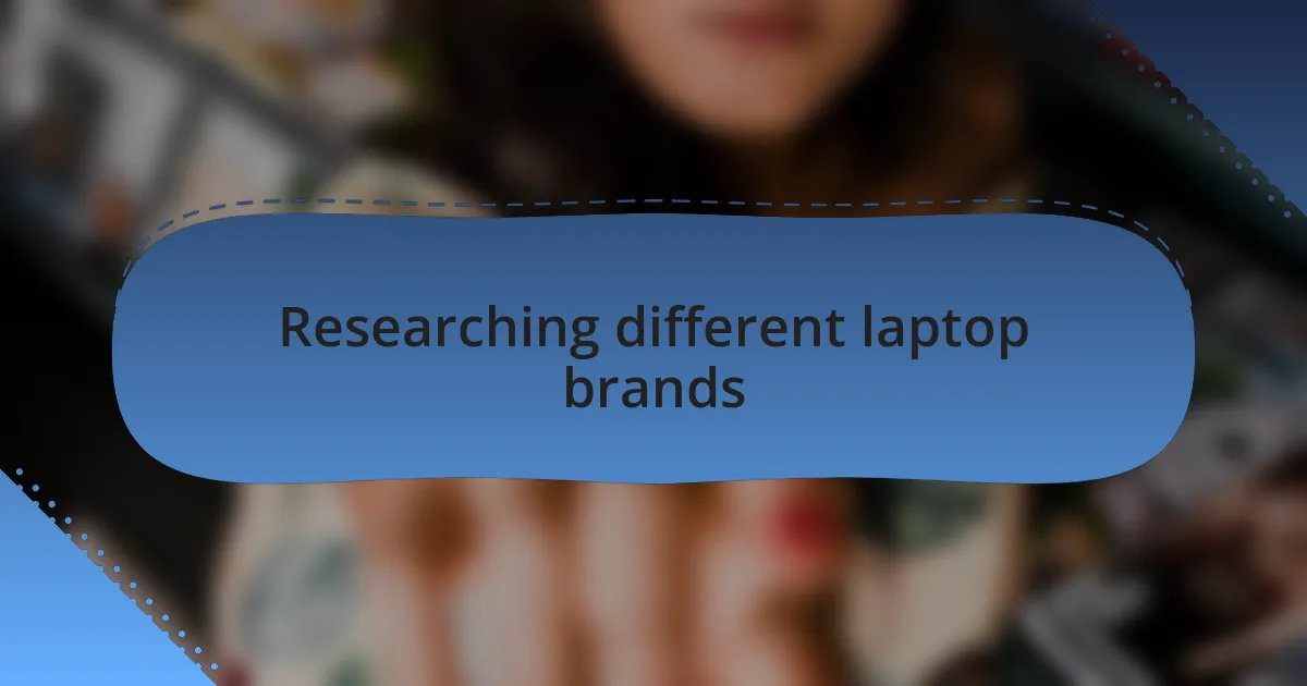 Researching different laptop brands