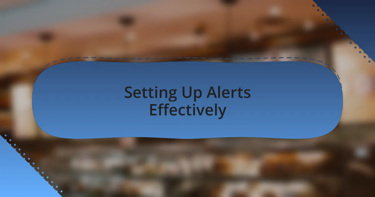 Setting Up Alerts Effectively