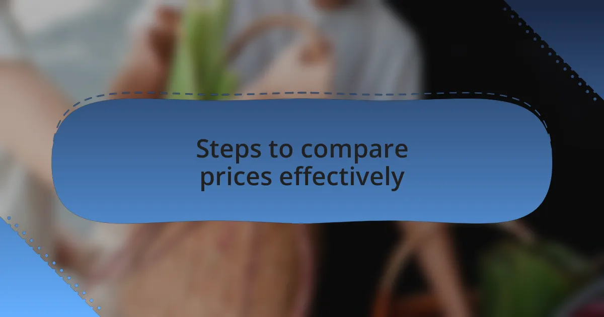 Steps to compare prices effectively