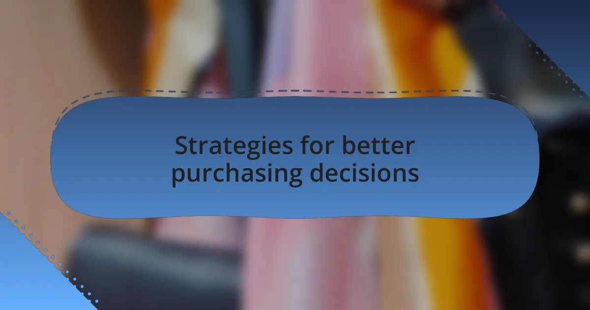 Strategies for better purchasing decisions
