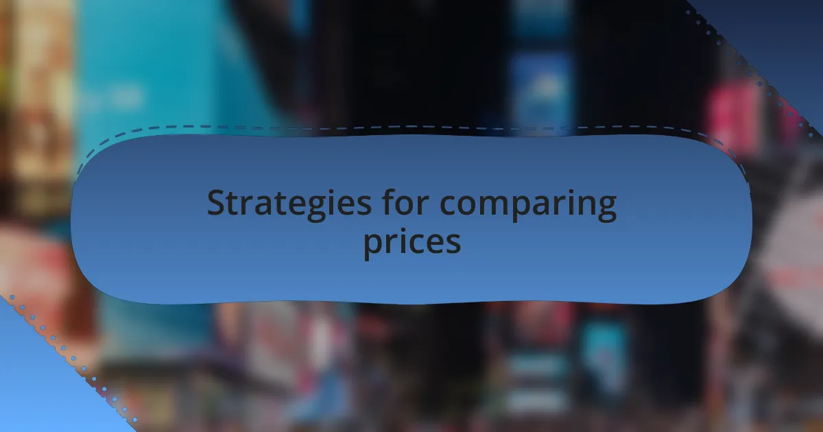 Strategies for comparing prices