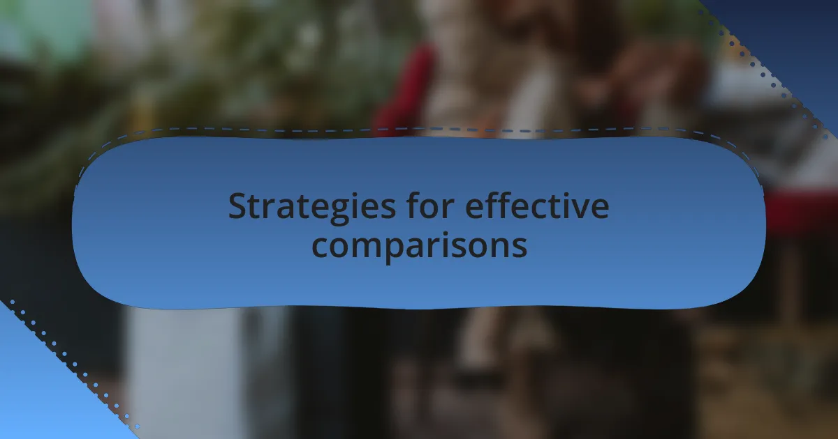 Strategies for effective comparisons