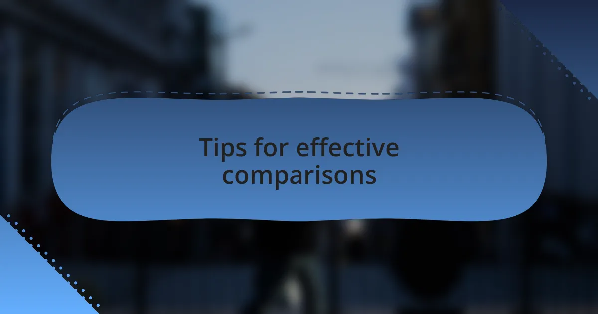 Tips for effective comparisons