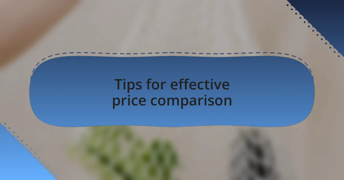 Tips for effective price comparison
