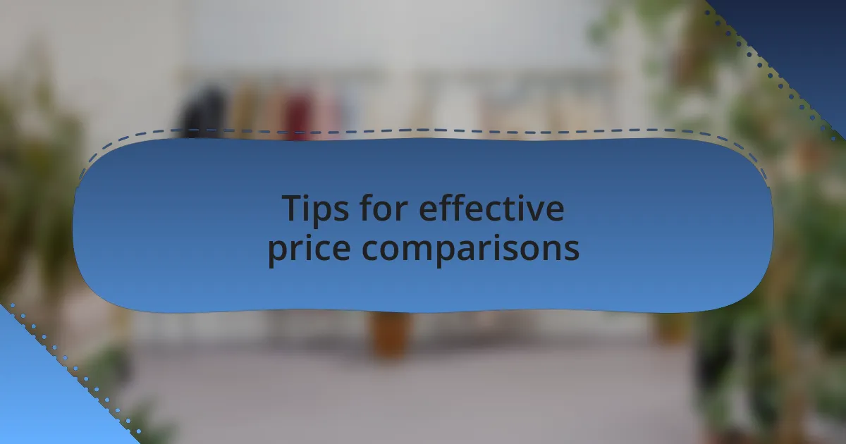 Tips for effective price comparisons