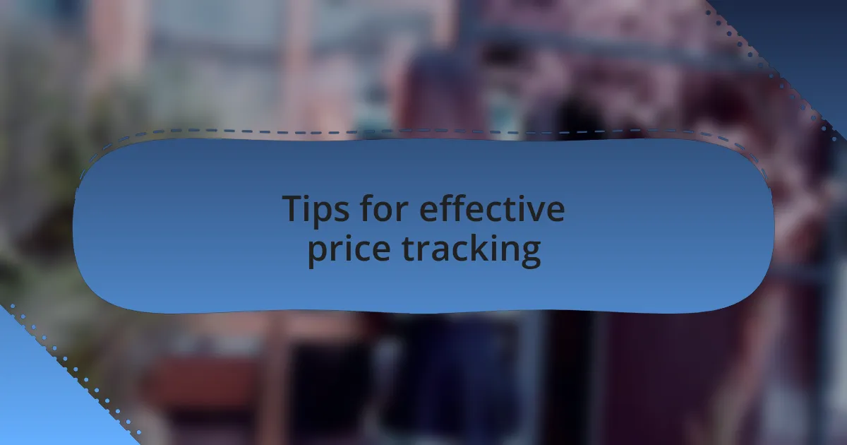 Tips for effective price tracking