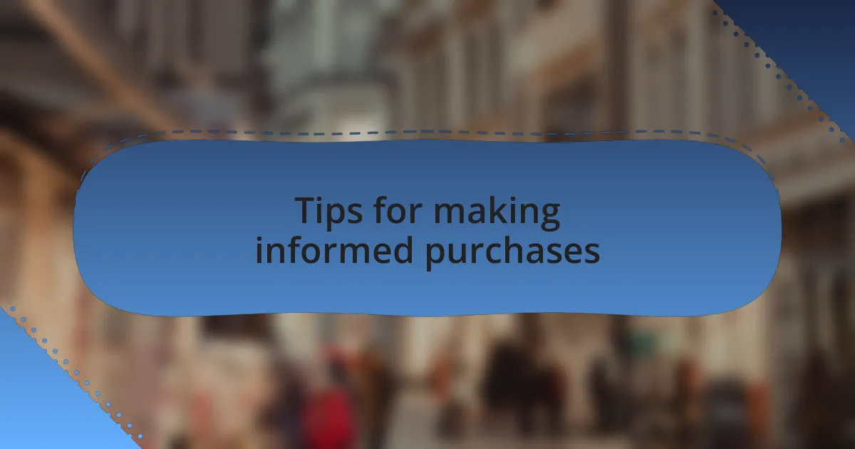 Tips for making informed purchases