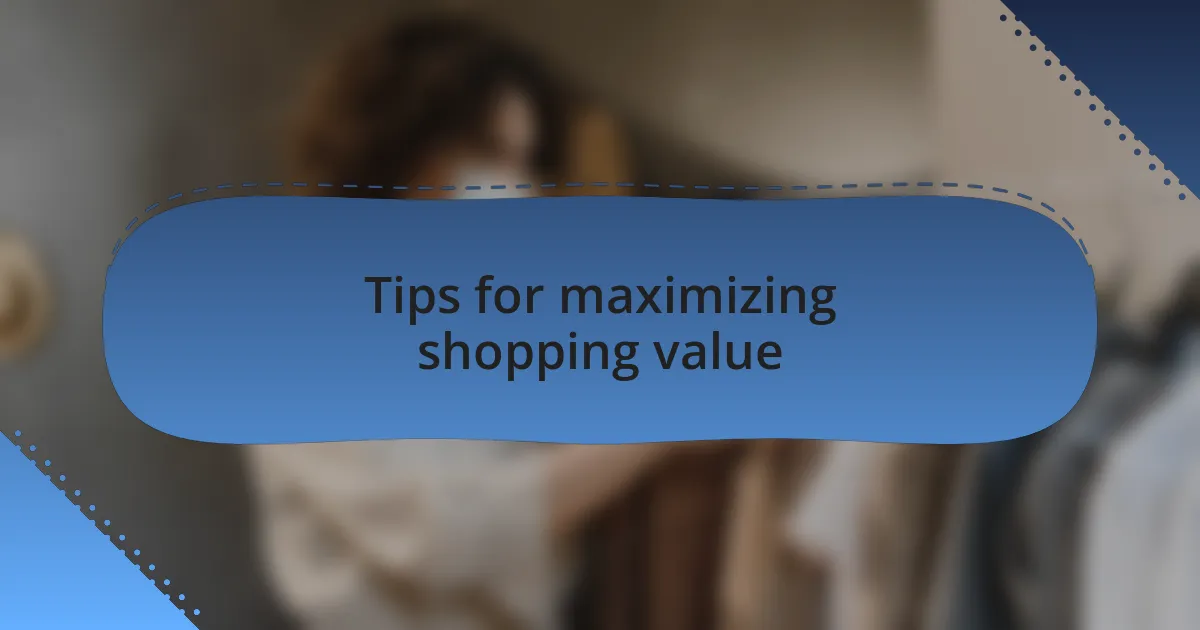 Tips for maximizing shopping value