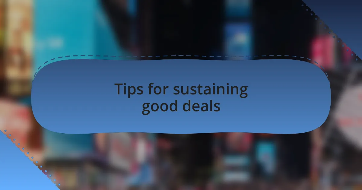 Tips for sustaining good deals