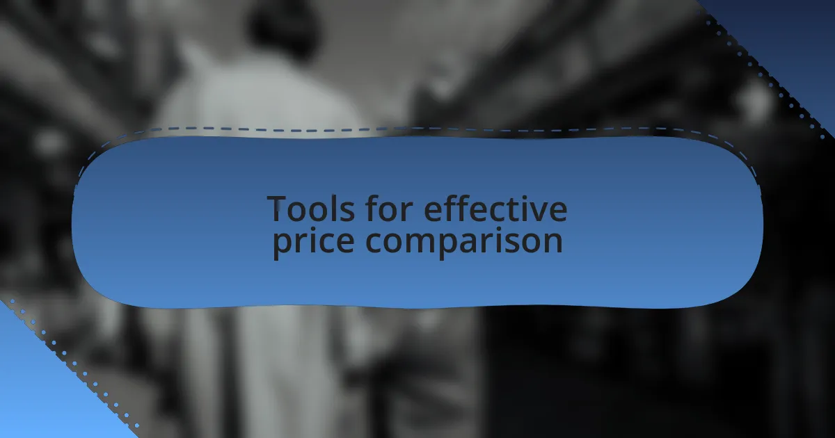 Tools for effective price comparison