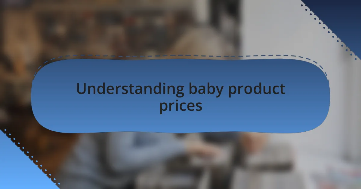 Understanding baby product prices
