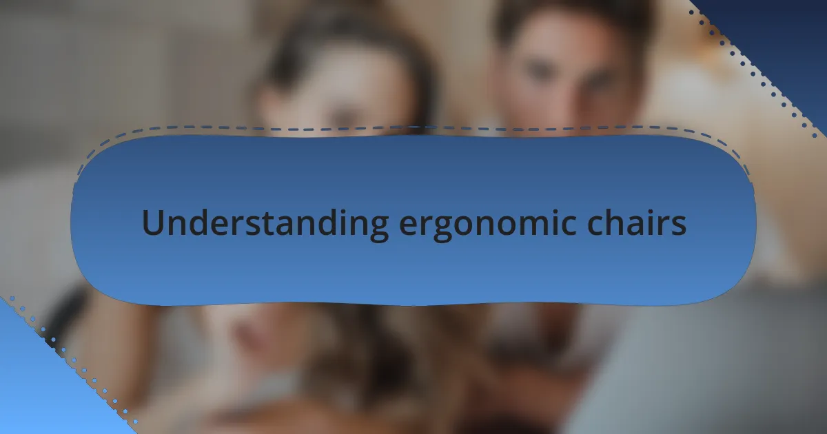 Understanding ergonomic chairs