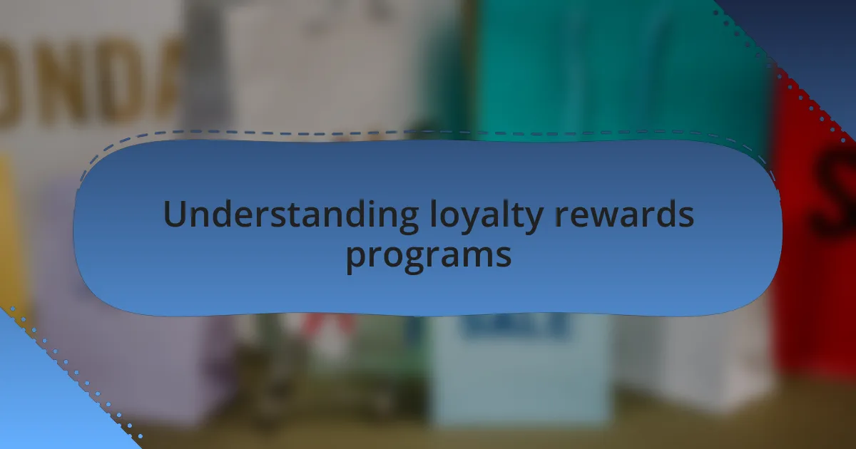 Understanding loyalty rewards programs