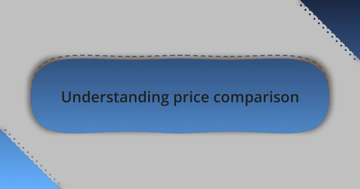 Understanding price comparison
