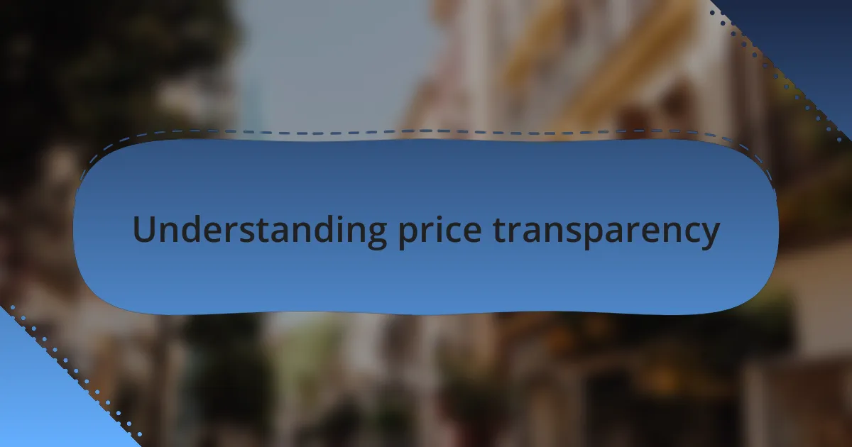 Understanding price transparency