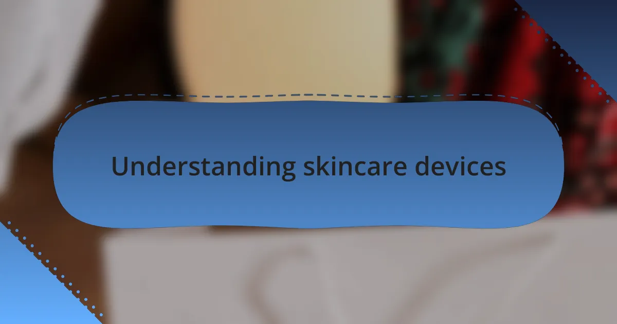 Understanding skincare devices