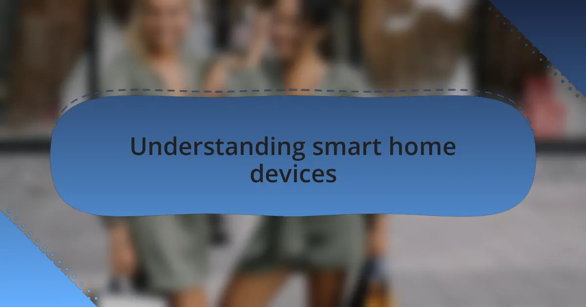 Understanding smart home devices
